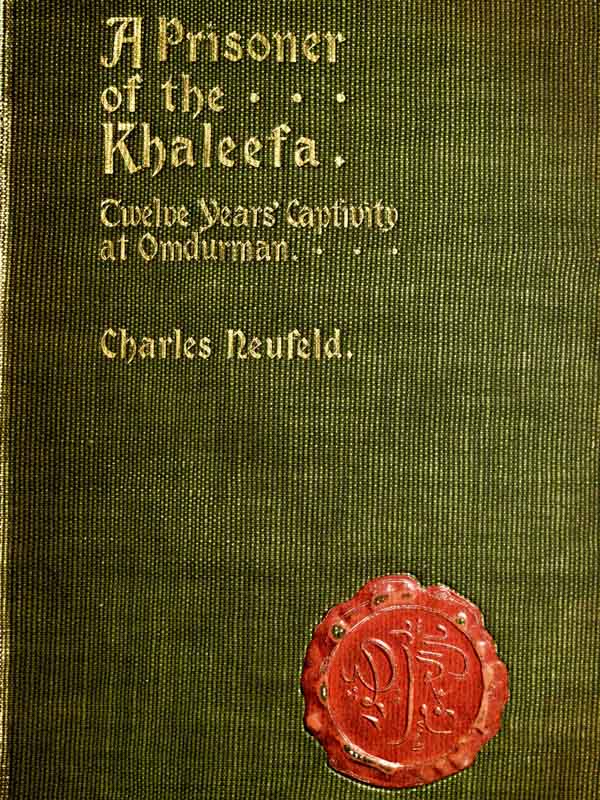 A Prisoner of the Khaleefa; Twelve Years' Captivity at Omdurman